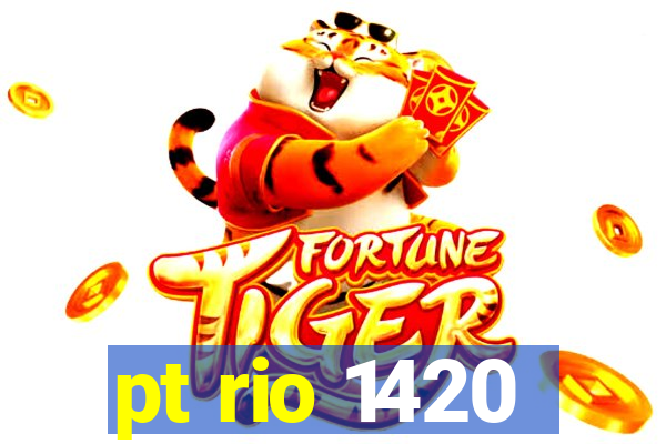 pt rio 1420